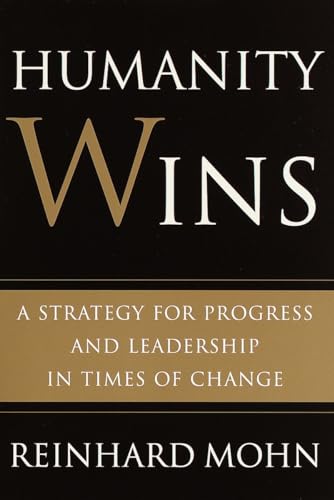 Beispielbild fr Humanity Wins : A Strategy for Progress and Leadership in Times of Change zum Verkauf von Better World Books