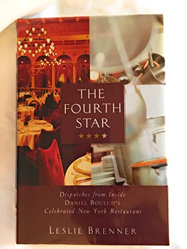 Stock image for The Fourth Star: Dispatches from Inside Daniel Boulud's Celebrated New York Restaurant for sale by SecondSale