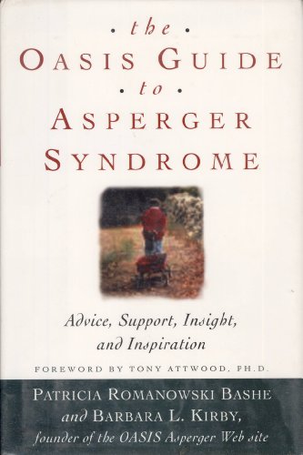Beispielbild fr The OASIS Guide to Asperger Syndrome: Advice, Support, Insight, and Inspiration zum Verkauf von Wonder Book