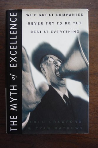 Imagen de archivo de The Myth of Excellence: Why Great Companies Never Try to be the Best at Everything (Cap Gemini, Ernst and Young Special Edition) a la venta por Persephone's Books