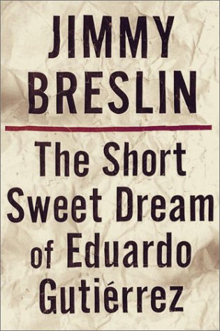 Stock image for The Short Sweet Dream of Eduardo Gutierrez for sale by SecondSale