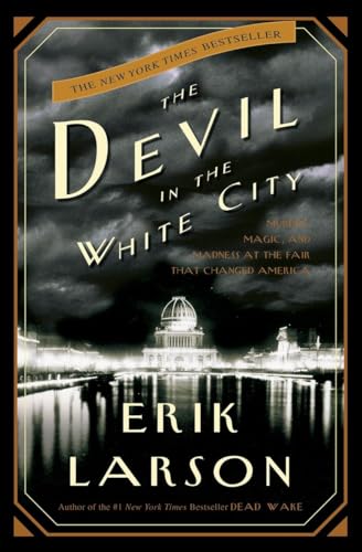 Beispielbild fr The Devil in the White City: Murder, Magic, and Madness at the Fair That Changed America zum Verkauf von ThriftBooks-Dallas