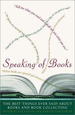 Stock image for Speaking of Books: The Best Things Ever Said About Books and Book Collecting for sale by SecondSale