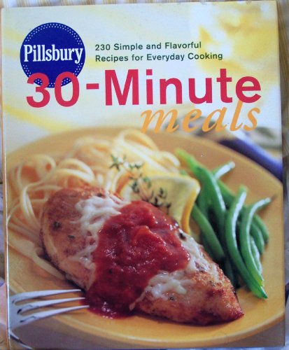 Imagen de archivo de Pillsbury 30-Minute Meals : 230 Simple and Flavorful Recipes for Everyday Cooking a la venta por Better World Books: West