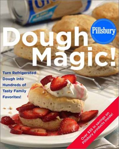 Beispielbild fr Pillsbury: Dough Magic!: Turn Refrigerated Dough into Hundreds of Tasty Family Favorites! zum Verkauf von Your Online Bookstore