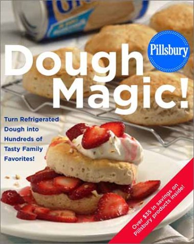 Stock image for Pillsbury: Dough Magic!: Turn Refrigerated Dough into Hundreds of Tasty Family Favorites! for sale by Your Online Bookstore