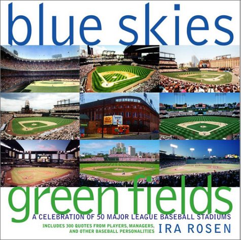9780609608685: Blue Skies, Green Fields: A Celebration of 50 Major League Baseball Stadiums