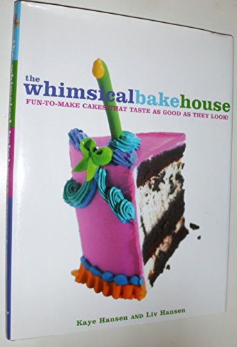 Imagen de archivo de The Whimsical Bakehouse: Fun-to-Make Cakes That Taste as Good as They Look a la venta por ZBK Books