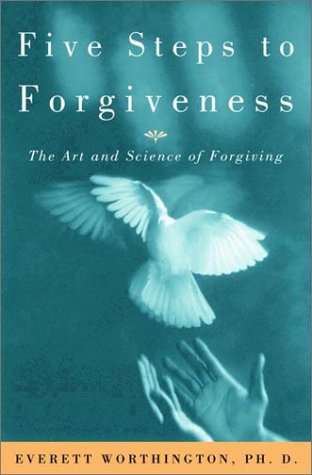 Stock image for Five Steps to Forgiveness : The Art and Science of Forgiving for sale by Better World Books: West