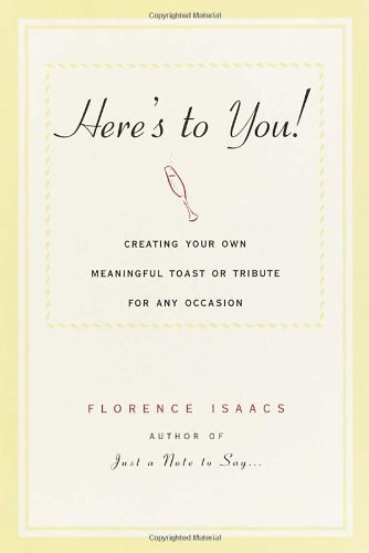 Imagen de archivo de Here's to You! : Creating Your Own Meaningful Toast or Tribute for Any Occasion a la venta por Better World Books: West
