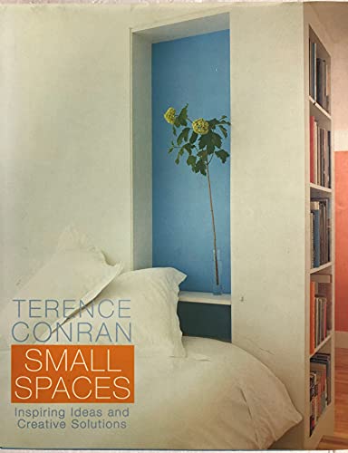 Stock image for Terence Conran Small Spaces : Inspiring Ideas and Creative Solutions for sale by Better World Books: West