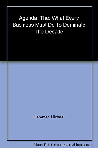 9780609609668: The Agenda: What Every Business Must Do to Dominate the Decade