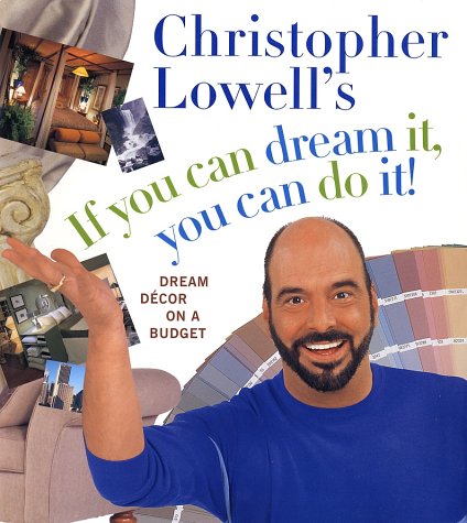 Beispielbild fr Christopher Lowell's If You Can Dream It, You Can Do It! : Dream Decor on a Budget zum Verkauf von Better World Books