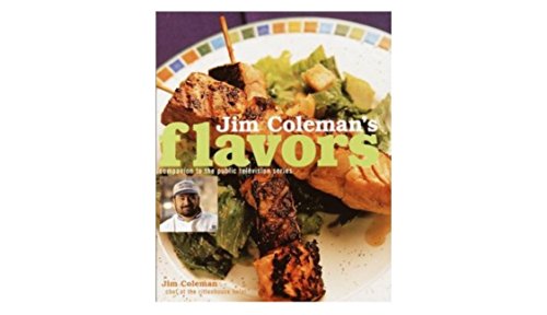Stock image for Jim Coleman's Flavors: Companion to the Public Television Series for sale by The Yard Sale Store
