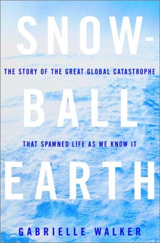 Imagen de archivo de Snowball Earth: The Story of the Great Global Catastrophe That Spawned Life as We Know It a la venta por Goodwill Books