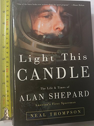 

Light This Candle: The Life and Times of Alan Shepard, America's First Spaceman --- Neal Thompson Signed Inscription [signed] [first edition]