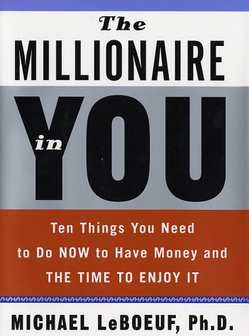 Beispielbild fr The Millionaire in You : Ten Things You Need to Do Now to Have Money and the Time to Enjoy It zum Verkauf von Better World Books