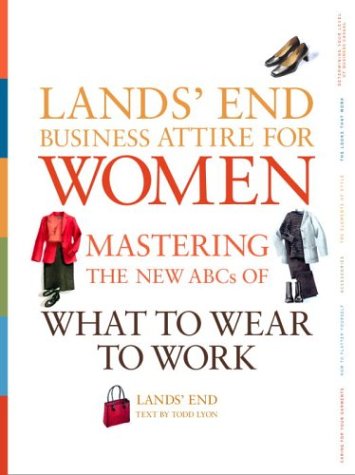 Beispielbild fr Lands' End Business Attire for Women : Mastering the ABCs of What to Wear to Work zum Verkauf von Better World Books