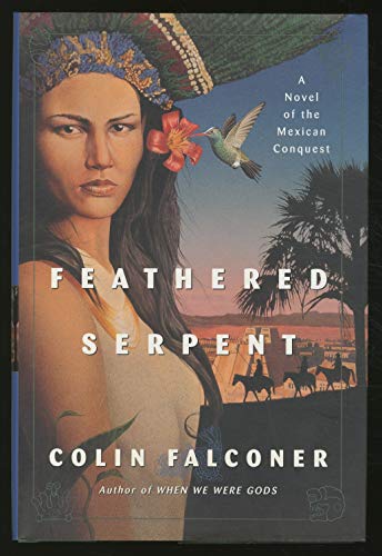 Imagen de archivo de The Feathered Serpent : A Novel of the Mexican Conquest a la venta por Better World Books