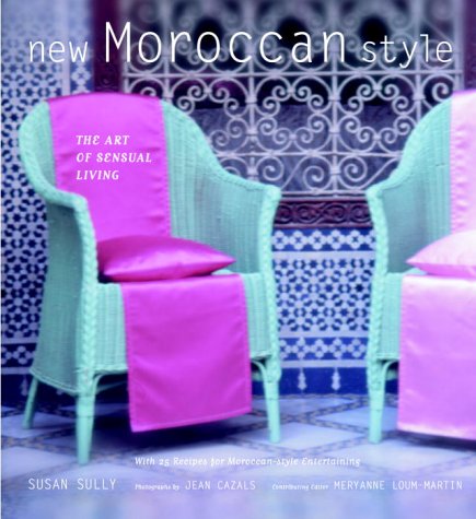 Beispielbild fr The New Moroccan Style : The Art of Sensual Living zum Verkauf von Better World Books