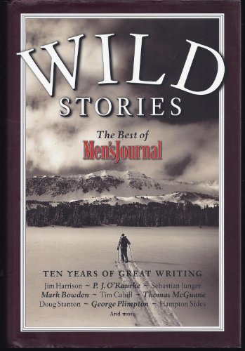 9780609610466: Wild Stories: The Best of Men's Journal : Ten Years of Great Writing [Lingua Inglese]