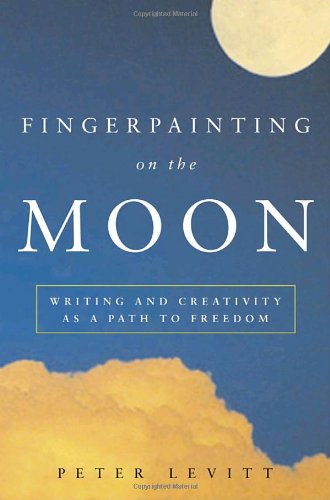 9780609610480: Fingerpainting on the Moon: Writing and Creativity as a Path to Freedom