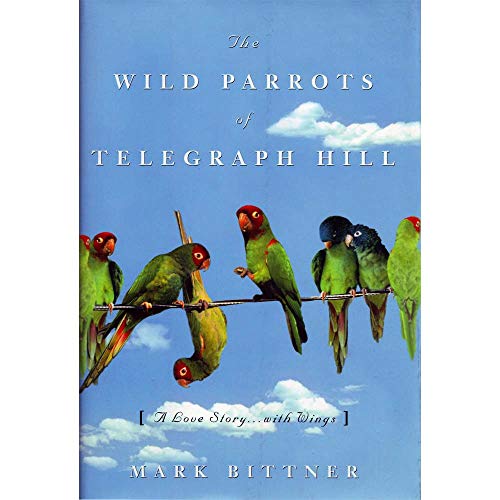 The Wild Parrots of Telegraph Hill:; a love story . with wings