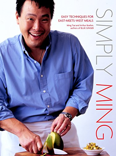 Simply Ming: Easy Techniques for East-Meets-West Meals (9780609610671) by Ming Tsai; Boehm, Arthur