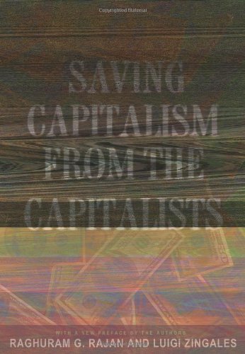 Stock image for Saving Capitalism from the Capitalists: Unleashing the Power of Financial Markets to Create Wealth and Spread Opportunity for sale by Front Cover Books