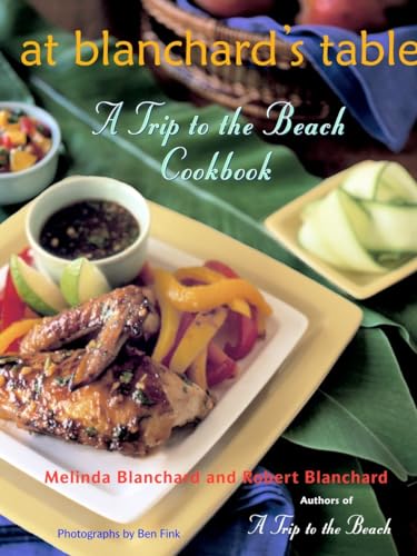 Stock image for At Blanchard's Table: A Trip to the Beach Cookbook for sale by Your Online Bookstore