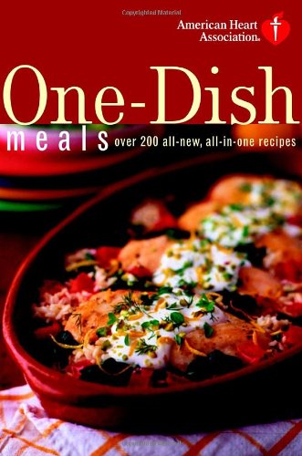 Beispielbild fr American Heart Association One-Dish Meals : Over 200 All-New, All-in-One Recipes zum Verkauf von Better World Books