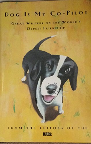 Imagen de archivo de Dog Is My Co-Pilot : Great Writers on the World's Oldest Friendship a la venta por Better World Books