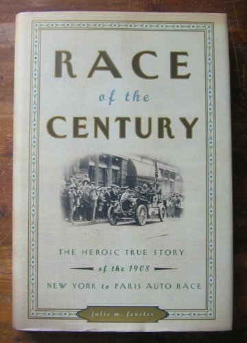 Beispielbild fr Race of the Century: The Heroic True Story of the 1908 New York to Paris Auto Race zum Verkauf von Books of the Smoky Mountains