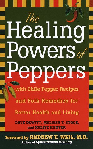 Imagen de archivo de The Healing Power of Peppers : With Chile Pepper Recipes and Folk Remedies for Better Health and Living a la venta por Better World Books