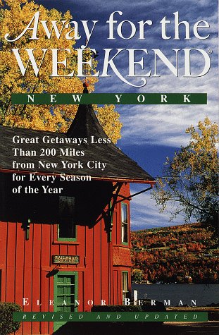 Beispielbild fr Away for the Weekend: New York -- Revised and Updated: Great Getaways Less Than 200 Miles from New York City for Every Season of the Ye ar (5th ed) zum Verkauf von Wonder Book