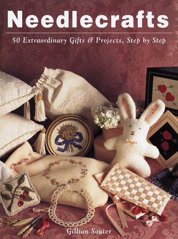 Beispielbild fr Needlecrafts: 50 Extraordinary Gifts and Projects, Step by Step zum Verkauf von Wonder Book