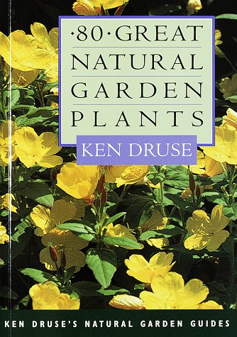 Beispielbild fr Eighty Great Natural Garden Plants (Ken Druse's Natural Garden Guides) zum Verkauf von Wonder Book