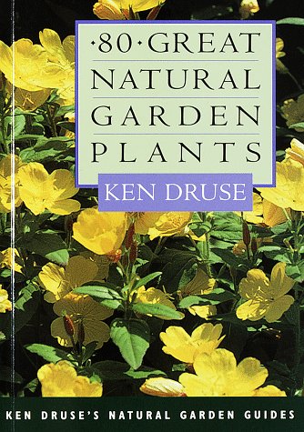 Stock image for Eighty Great Natural Garden Plants (Ken Druse's Natural Garden Guides) for sale by Wonder Book