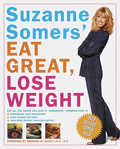 Stock image for Suzanne Somers' Eat Great, Lose Weight: Eat All the Foods You Love in "Somersize" Combinations to Reprogram Your Metabolism, Shed Pounds for Good, and Have More Energy Than Ever Before for sale by SecondSale