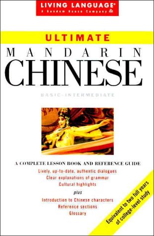 Beispielbild fr Ultimate Chinese: Mandarin (Living Language Ultimate Courses, Basic-Intermediate) zum Verkauf von HPB-Emerald