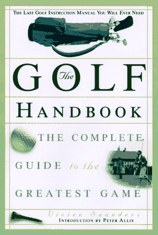 Beispielbild fr The Golf Handbook: The Complete Guide to the Greatest Game zum Verkauf von ThriftBooks-Atlanta