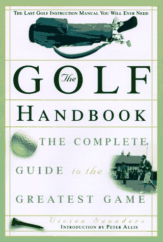 Stock image for The Golf Handbook: The Complete Guide to the Greatest Game for sale by ThriftBooks-Atlanta