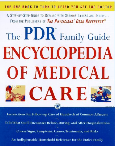 Stock image for The PDR Family Guide Encyclopedia of Medical Care: The Complete Home Reference to Over 350 Medical Problems and Procedures from the Publishers of The . Desk Reference (Family Medical Guides) for sale by Gulf Coast Books