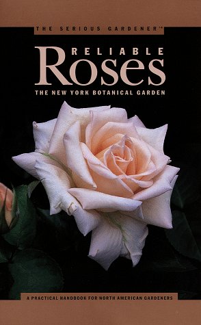 Imagen de archivo de The Serious Gardener : Reliable Roses a la venta por Better World Books