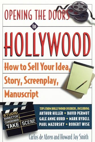 Imagen de archivo de Opening the Doors to Hollywood : How to Sell Your Idea, Story, Screenplay, Manuscript a la venta por Better World Books