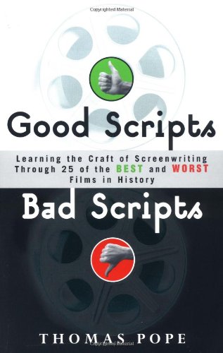 Stock image for Good Scripts, Bad Scripts: Learning the Craft of Screenwriting Through 25 of the Best and Worst Films in Hi Story for sale by ThriftBooks-Dallas