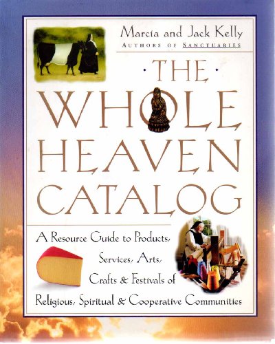 Beispielbild fr The Whole Heaven Catalog: A Resource Guide to Products, Services, Arts, Crafts & Festivals of Religious, Spiritual, & Cooperative Communities zum Verkauf von SecondSale