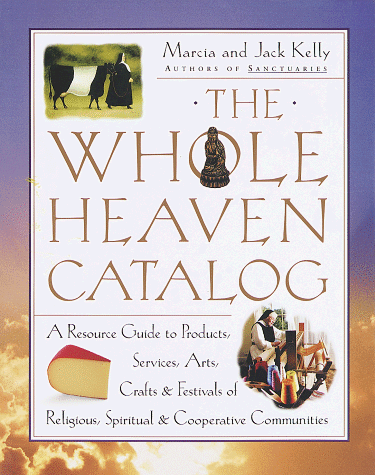 Imagen de archivo de The Whole Heaven Catalog : A Resource Guide to Products, Services, Arts, Crafts and Festivals of Religious, Spiritual, and Cooperative Communities a la venta por Lowry's Books