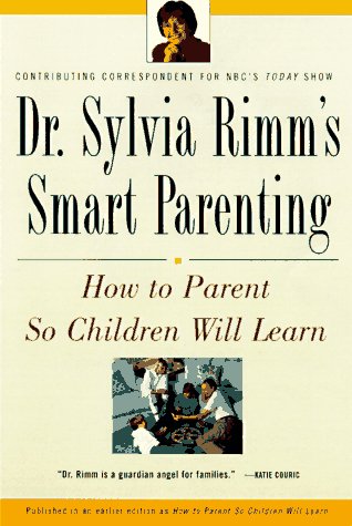 Beispielbild fr Dr. Sylvia Rimm's Smart Parenting : How to Parent So Children Will Learn zum Verkauf von Better World Books