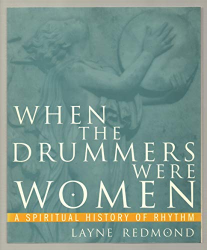Stock image for When the Drummers Were Women: A Spiritual History of Rhythm for sale by Zoom Books Company